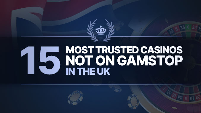 most trusted casinos not on gamstop uk