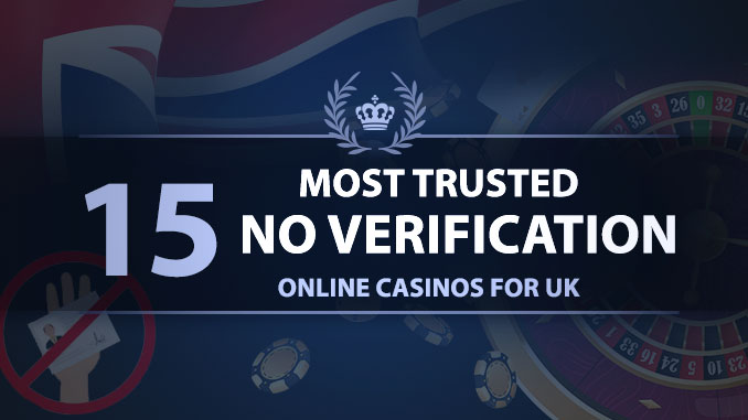 15 Most Trusted No Verification Online Casinos for UK