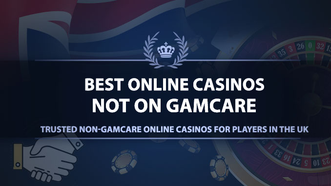 Trusted Non-GamCare Online Casinos for Players in the UK